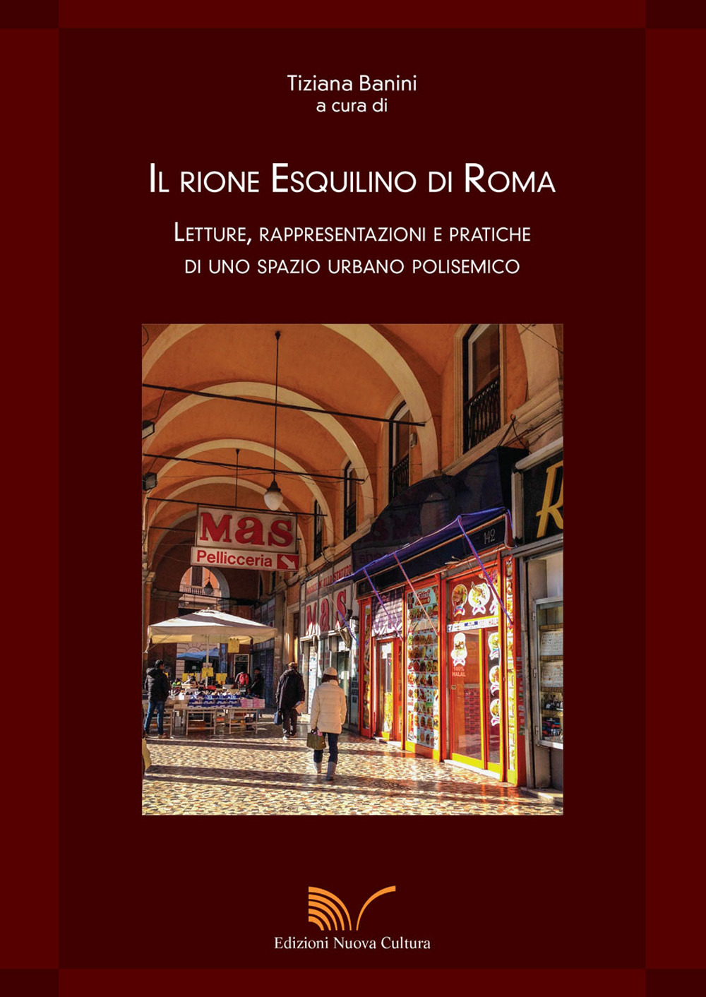 Il rione Esquilino di Roma. Letture, rappresentazioni e pratiche di uno spazio urbano polisemico