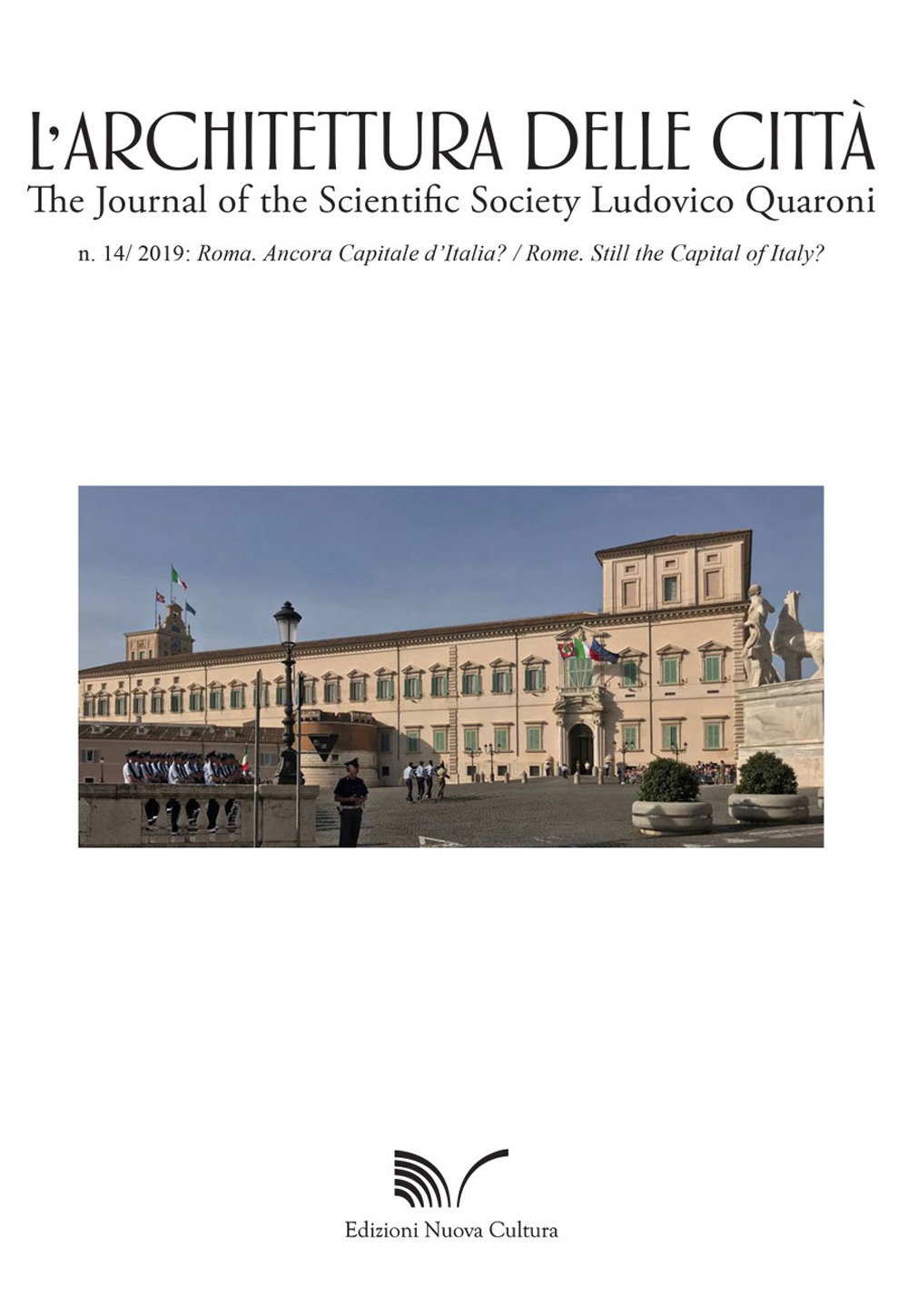 L'architettura delle città. The Journal of the Scientific Society Ludovico Quaroni (2019). Vol. 14: Roma. Ancora Capitale d'Italia?-Rome. Still the Capital of Italy?