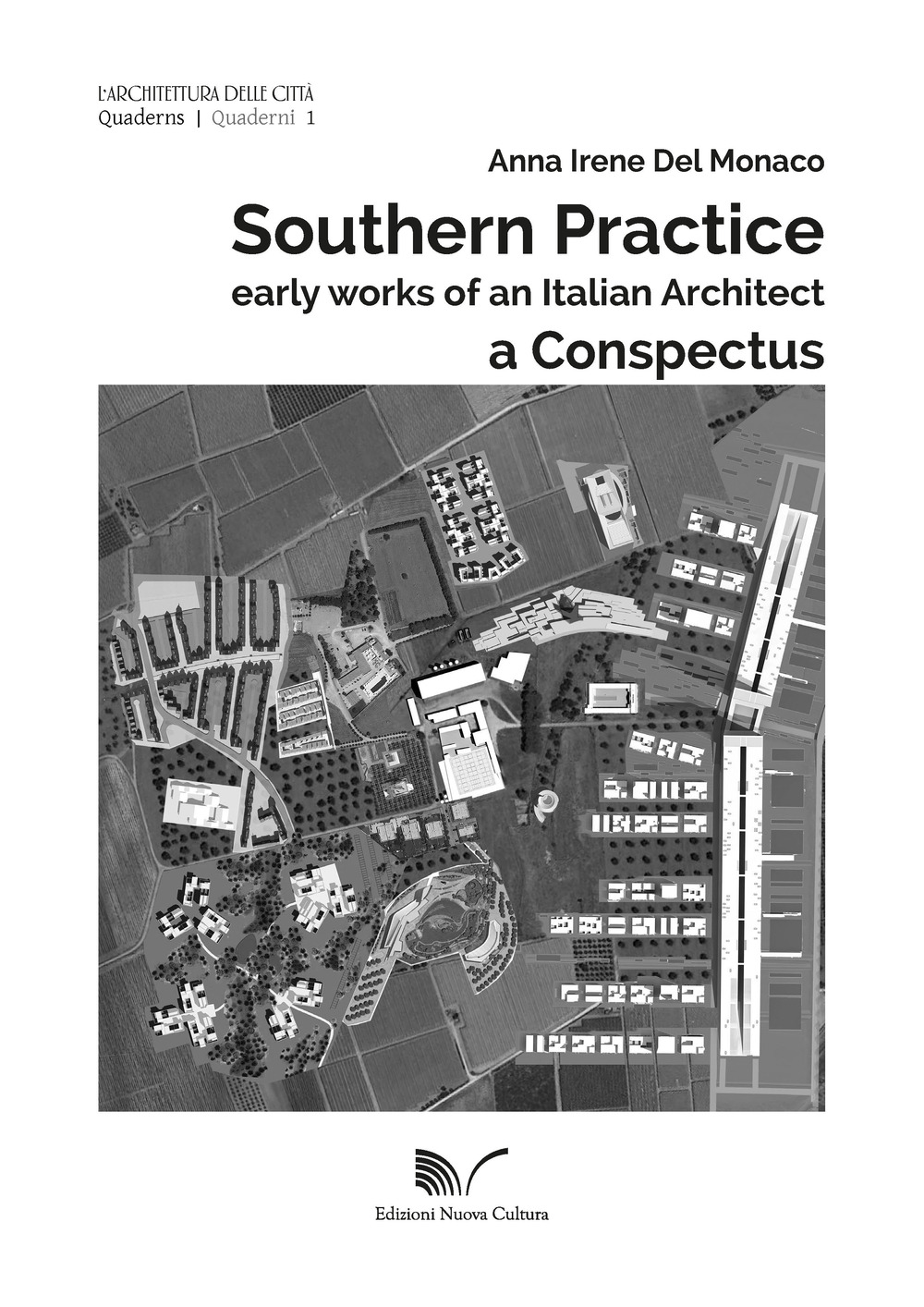 L'architettura delle città Southern Practice. Early works of an Italian architect. A conspectus. Vol. 1: Southern pPractice. Early works of an iItalian architect. A conspectus