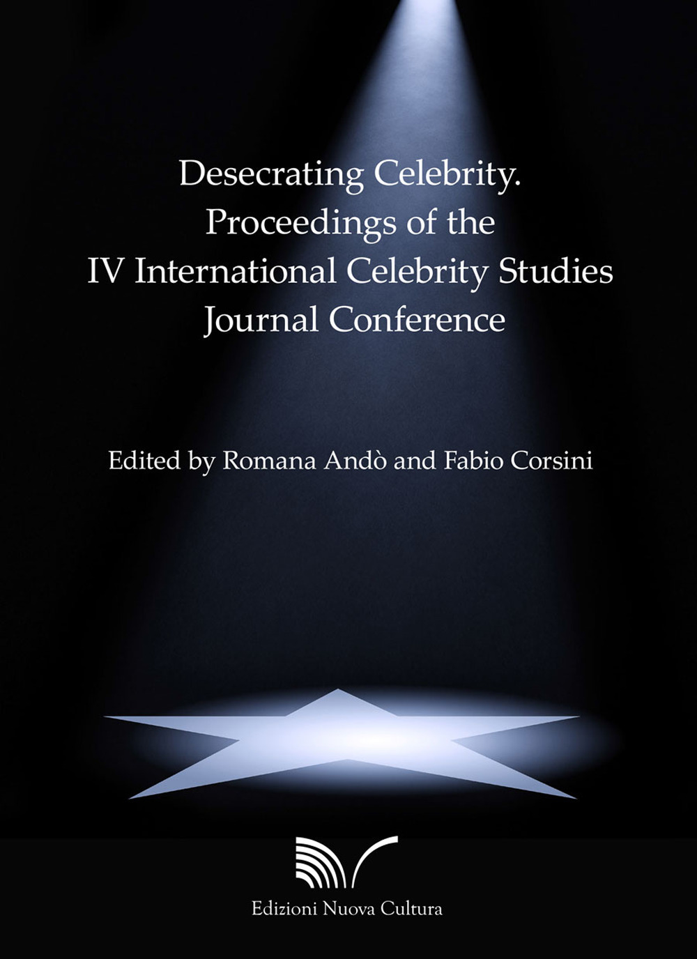 Desecrating Celebrity. Proceedings of the IV International Celebrity Studies Journal Conference