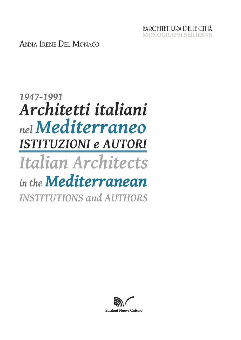 1947-1991 Architetti italiani nel Mediterraneo. Istituzioni e autori-Italian Architects in the Mediterranean. Institutions and authors