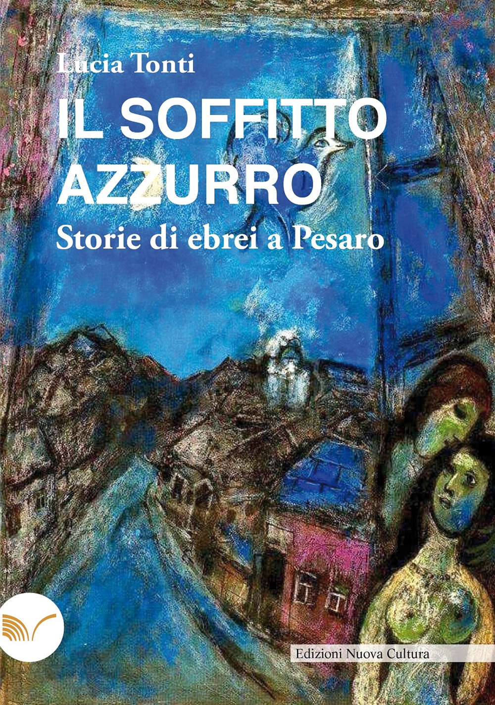 Il soffitto azzurro. Storie di ebrei a Pesaro