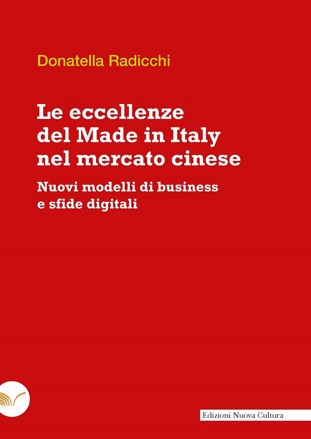 Le eccellenze del Made in Italy nel mercato cinese. Nuovi modelli di business e sfide digitali