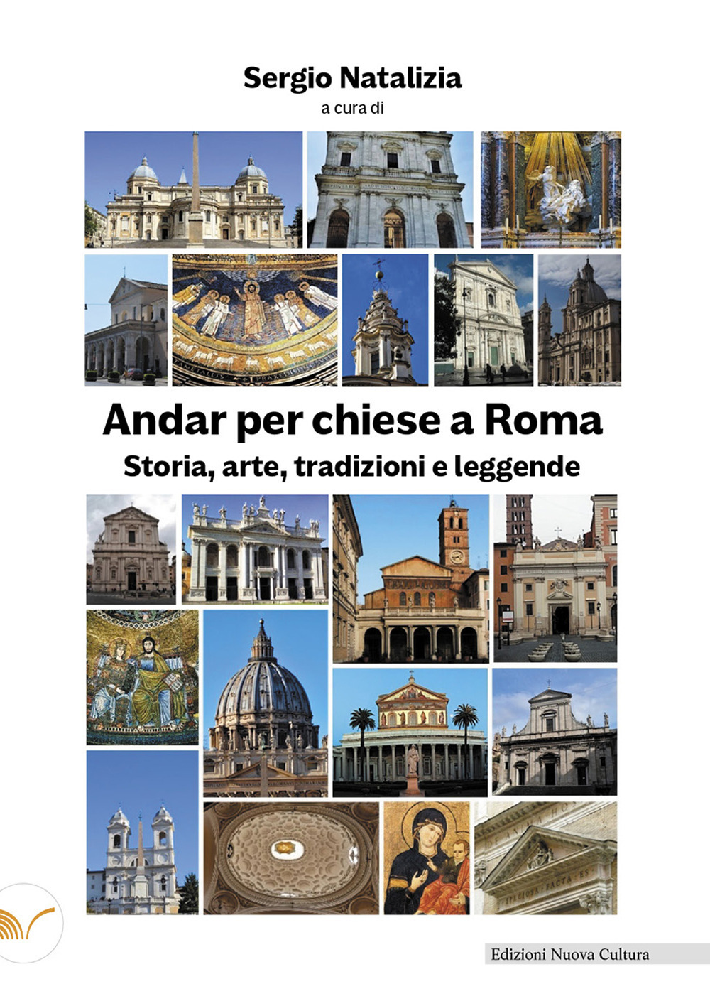 Andar per chiese a Roma. Storia, arte, tradizioni e leggende