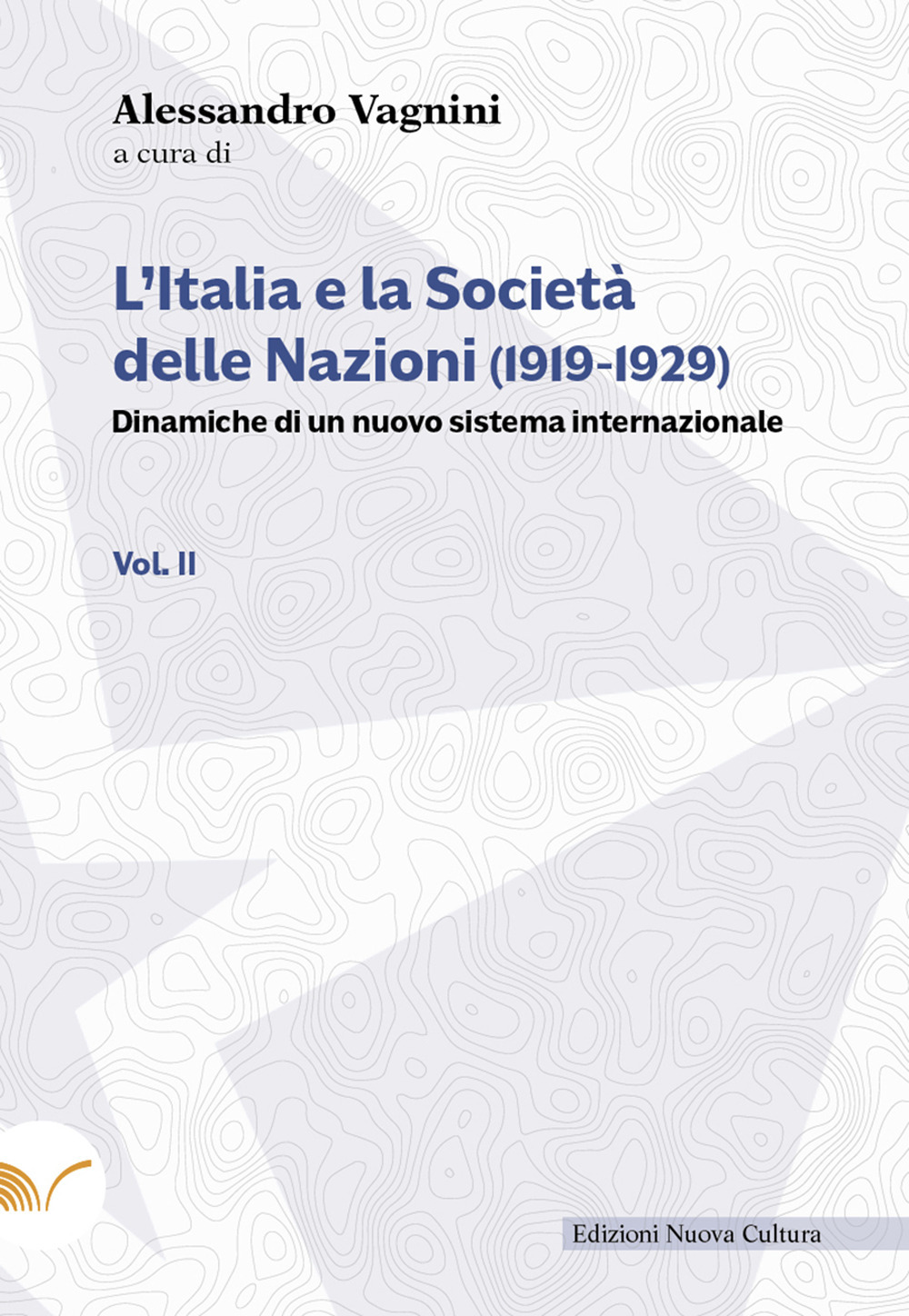 L'Italia e la Società delle Nazioni (1919-1929). Dinamiche di un nuovo sistema internazionale. Vol. 2