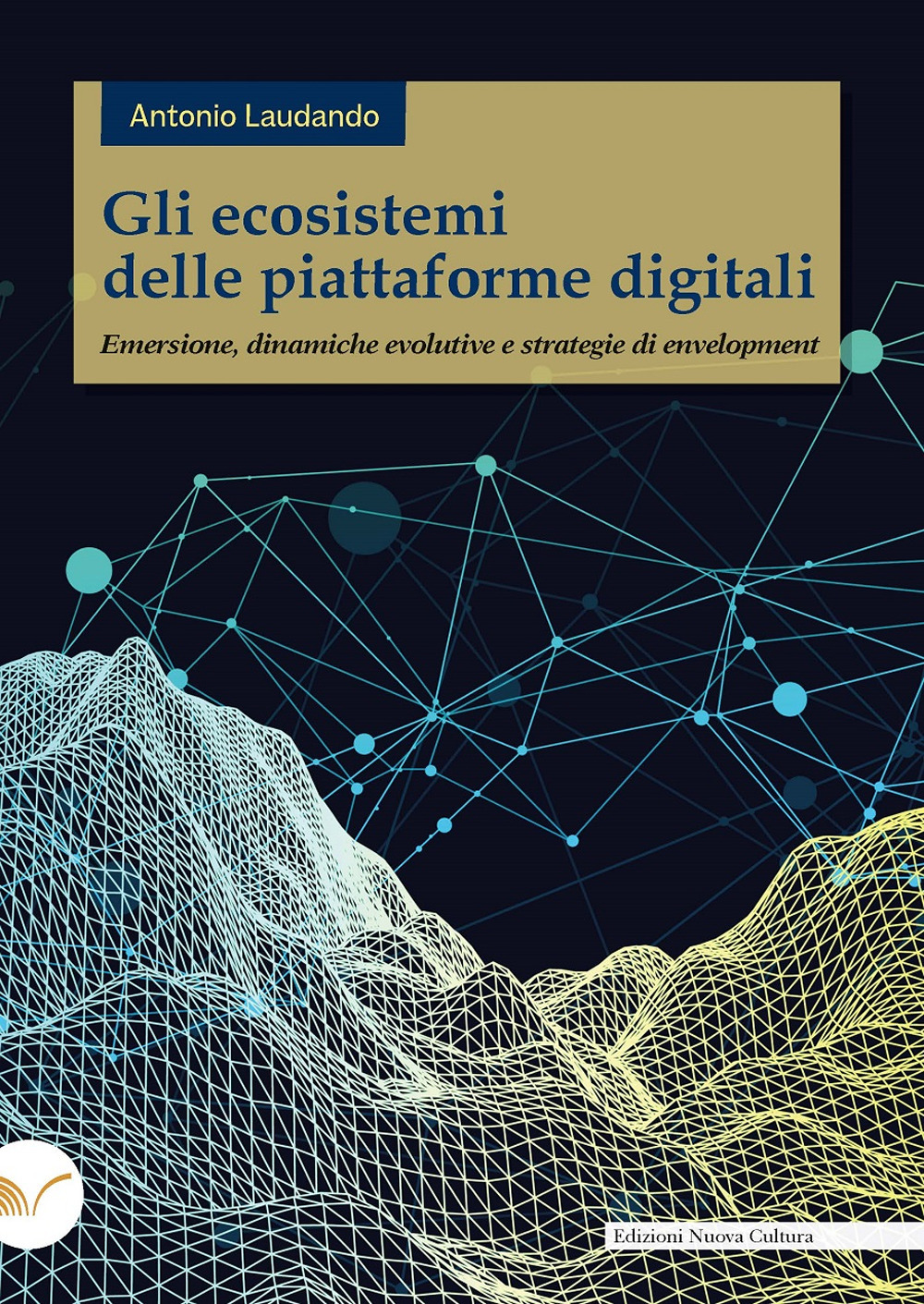 Gli ecosistemi delle piattaforme digitali. Emersione, dinamiche evolutive e strategie di envelopment