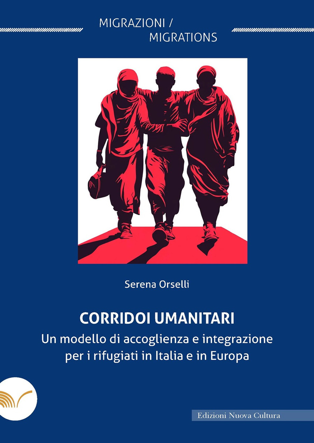 Corridoi umanitari. Un modello di accoglienza e integrazione per i rifugiati in Italia e in Europa