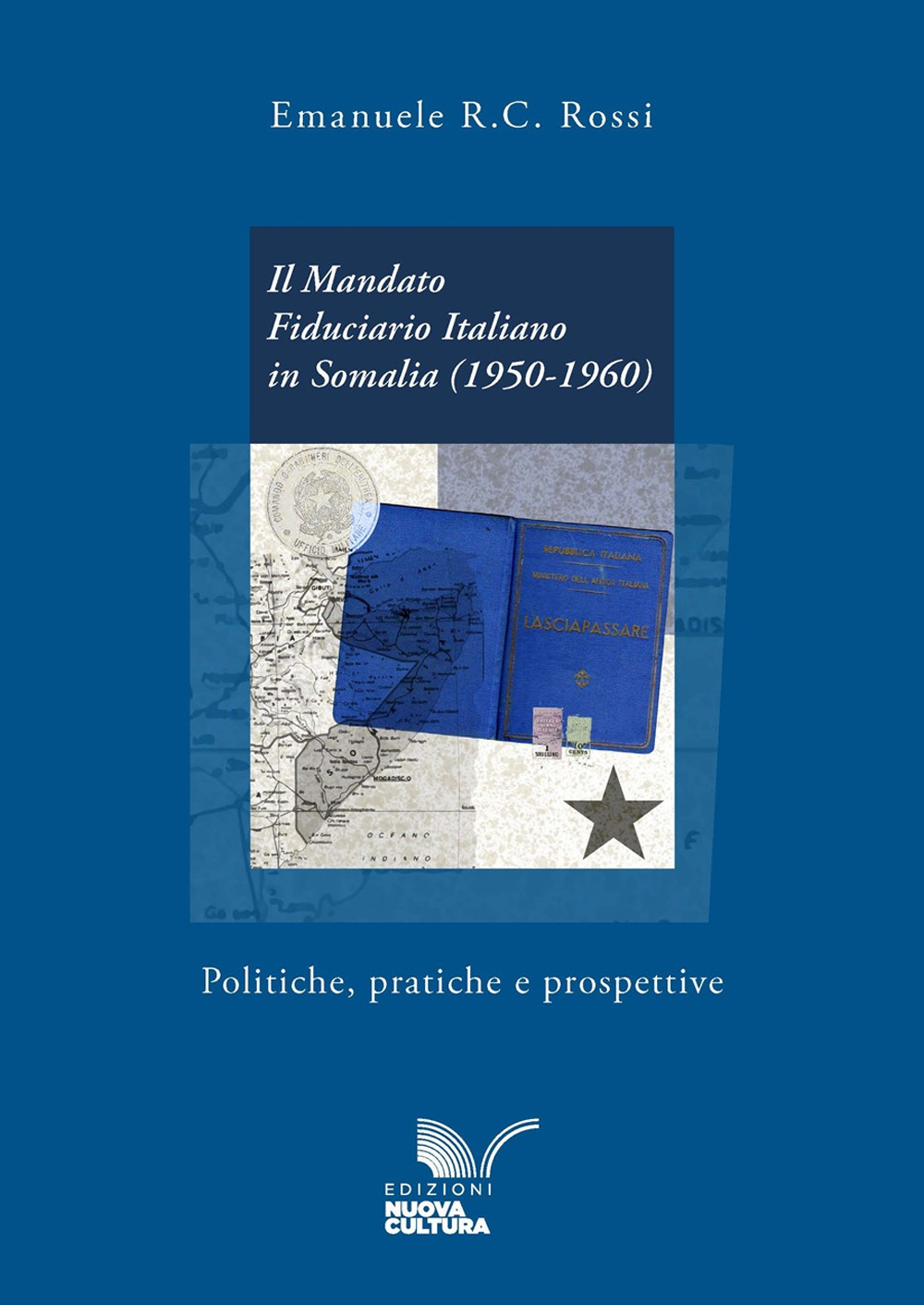 Il mandato fiduciario italiano in Somalia (1950-1960). Politiche, pratiche e prospettive