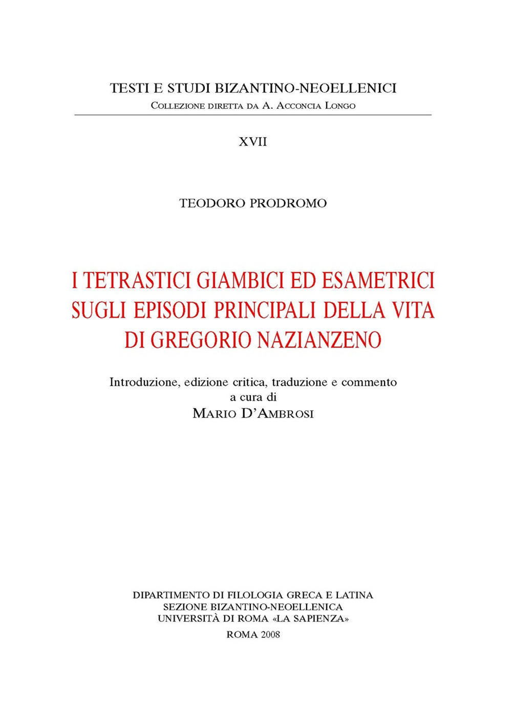 I tetrastici giambici ed esametrici sugli episodi principali della vita di Gregorio Nazianzeno. Ediz. anastatica