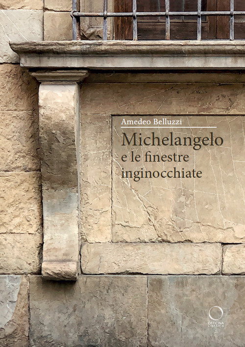 Michelangelo e le finestre inginocchiate. Ediz. illustrata