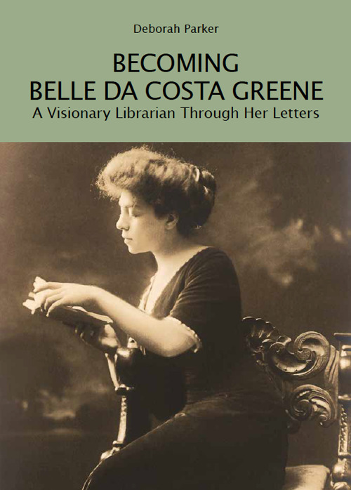 Becoming Belle da Costa Greene. A visionary librarian through her letters