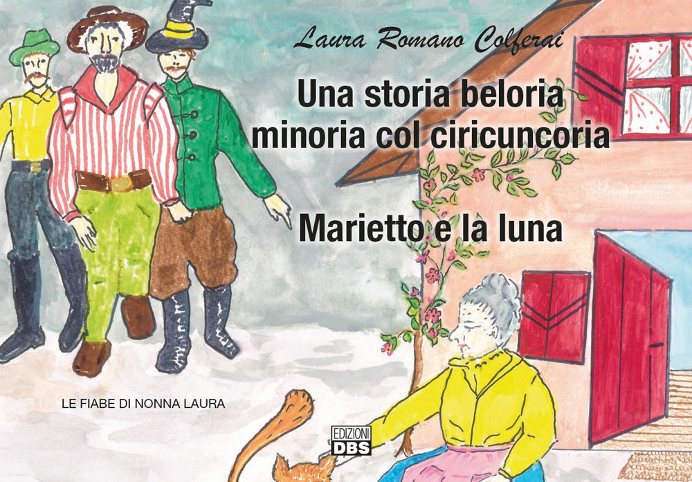 Una storia belluria minoria col ciricuncoria. Le fiabe di nonna Laura