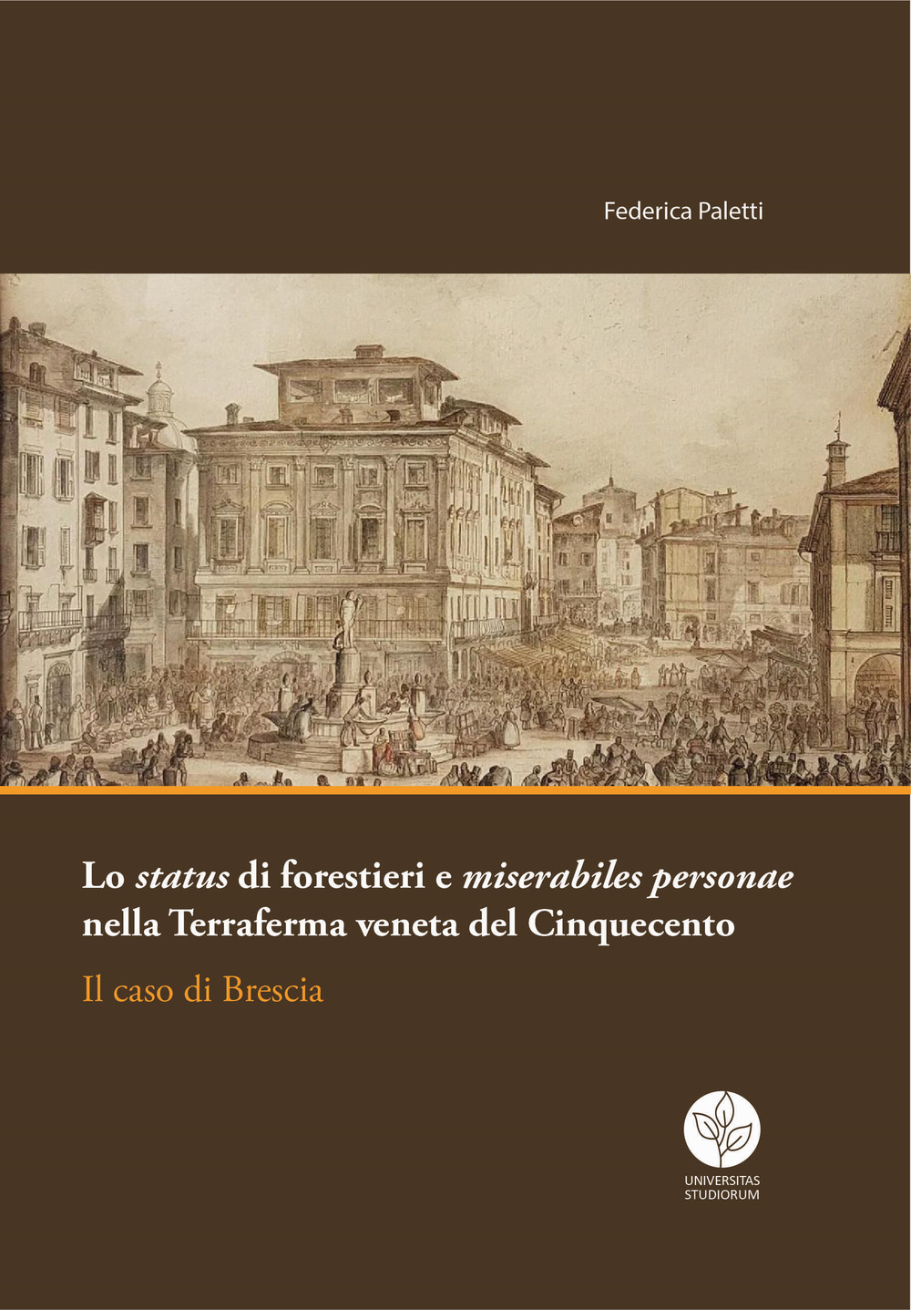 Lo status di forestieri e miserabiles personae nella Terraferma veneta del Cinquecento. Il caso di Brescia