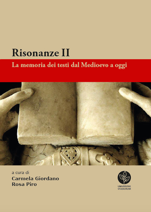 Risonanze. La memoria dei testi dal Medioevo a oggi. Vol. 2