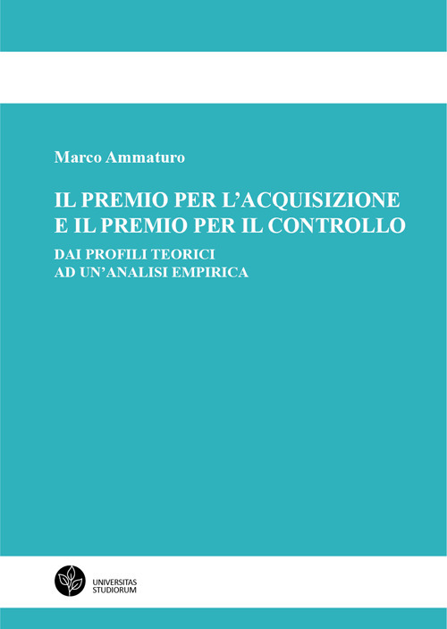 Il premio per l'acquisizione e il premio per il controllo. Dai profili teorici ad un'analisi empirica