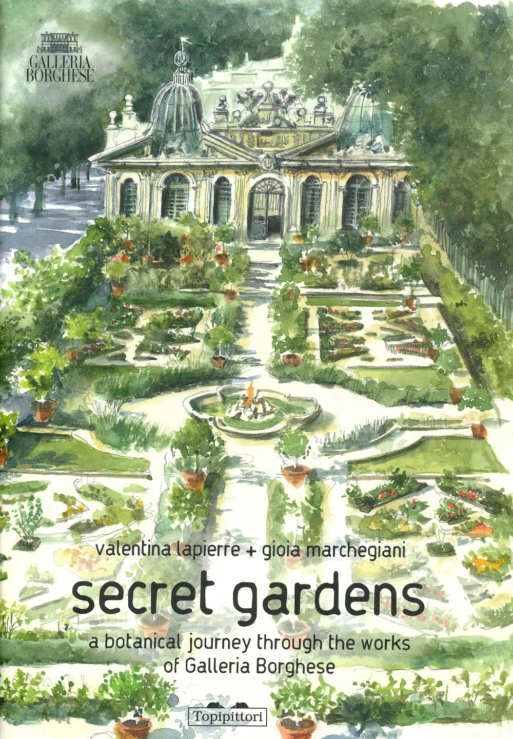 Secret gardens. A botanical journey through the works of Galleria Borghese. Ediz. a colori