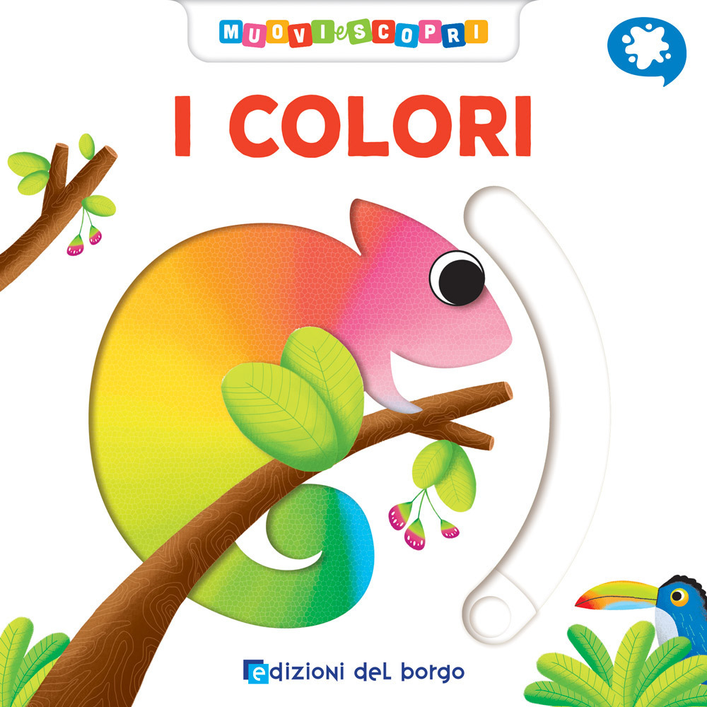 I colori. Muovi e scopri. Ediz. a colori