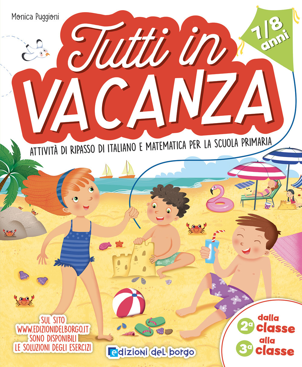 Tutti in vacanza. Dalla 2a alla 3a. Attività di ripasso di italiano e matematica per la scuola primaria. Ediz. a colori