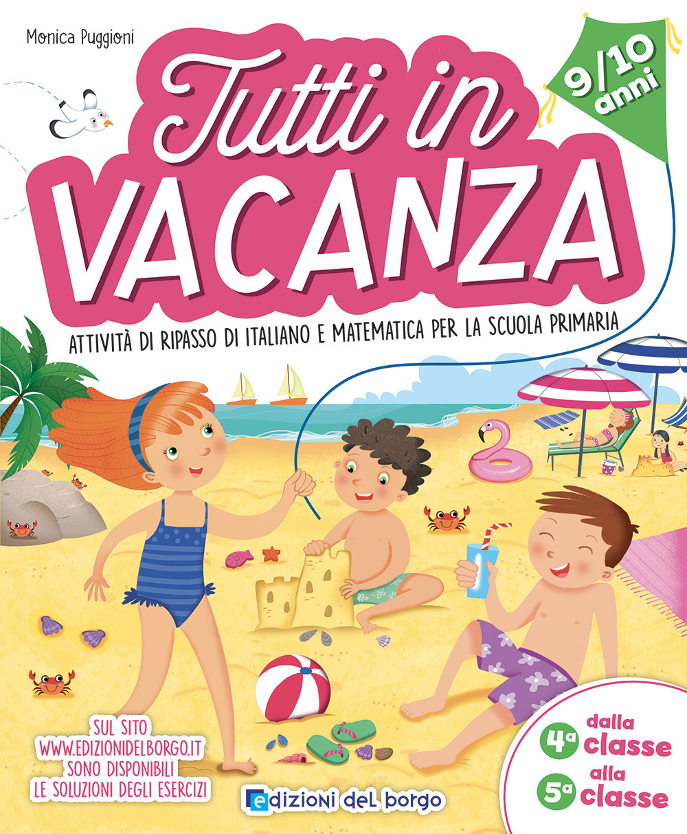 Tutti in vacanza. Dalla 4a alla 5a. Attività di ripasso di italiano e matematica per la scuola primaria. Ediz. a colori