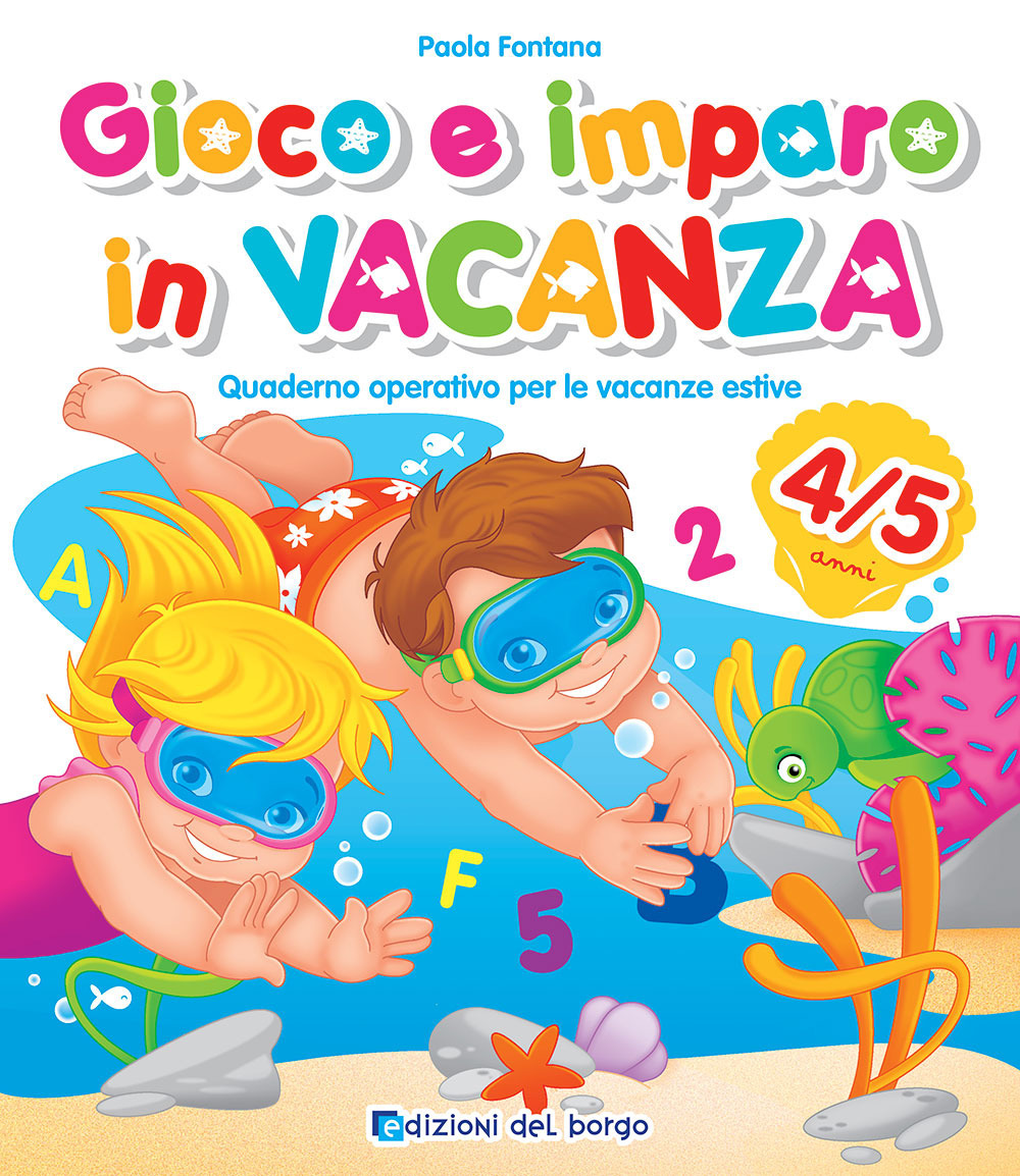 Gioco e imparo in vacanza (4-5 anni). Quaderno operativo per le vacanze estive. Ediz. a colori