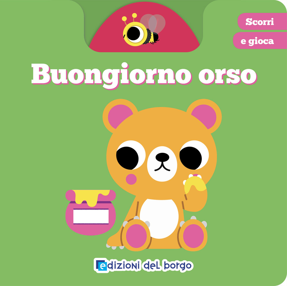 Buongiorno orso. Scorri e gioca. Ediz. a colori