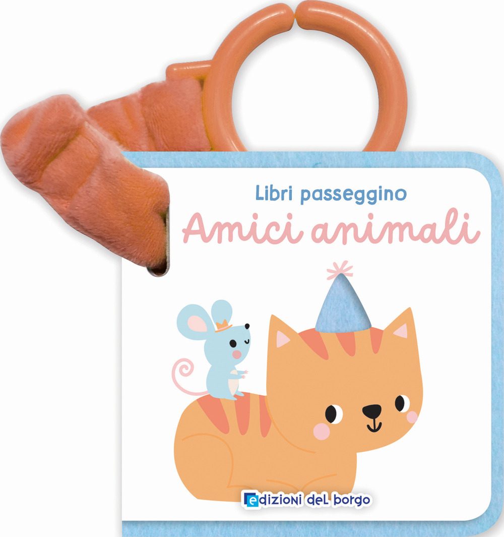 Amici animali. Libri passeggino. Ediz. a colori