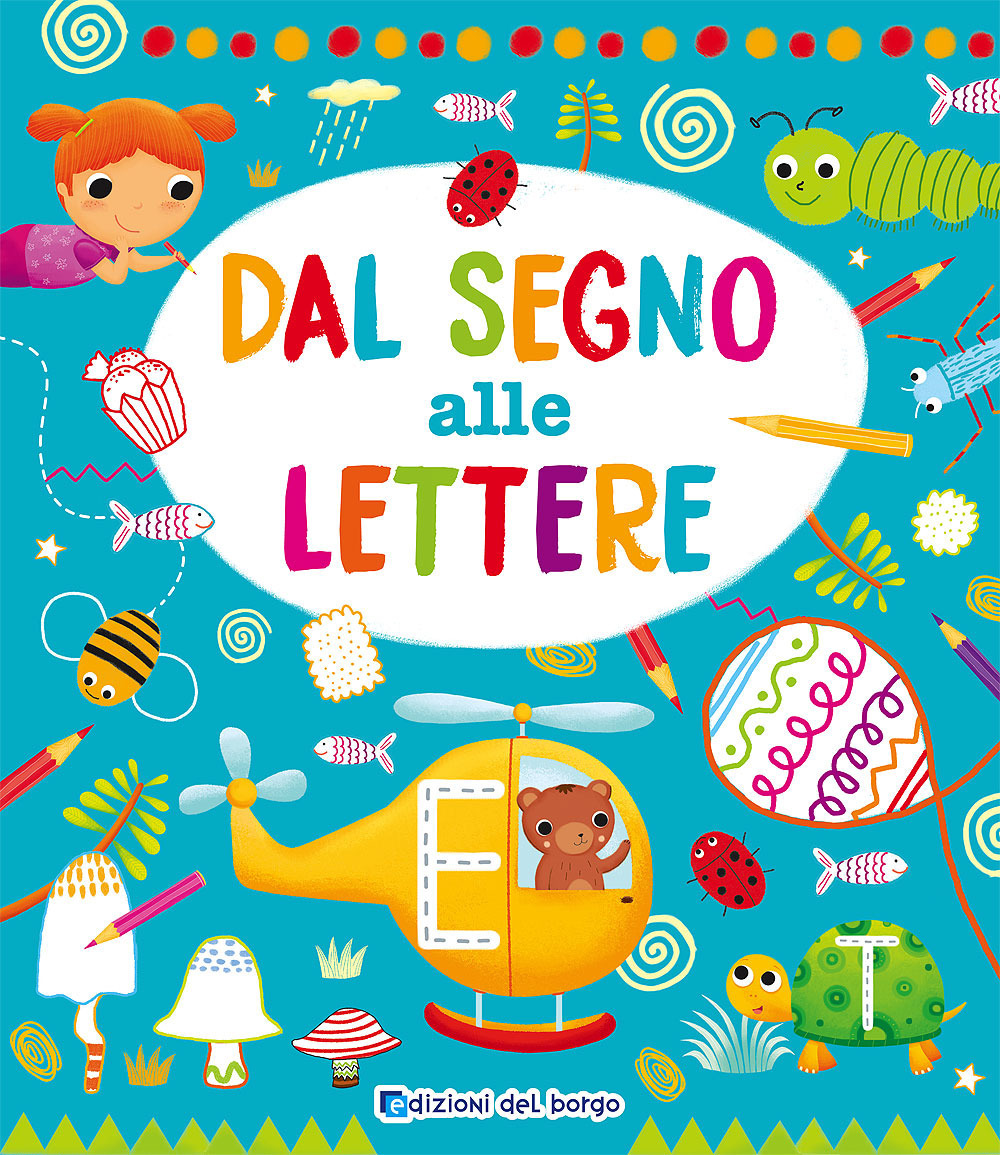 Dal segno alle lettere. Ediz. a colori