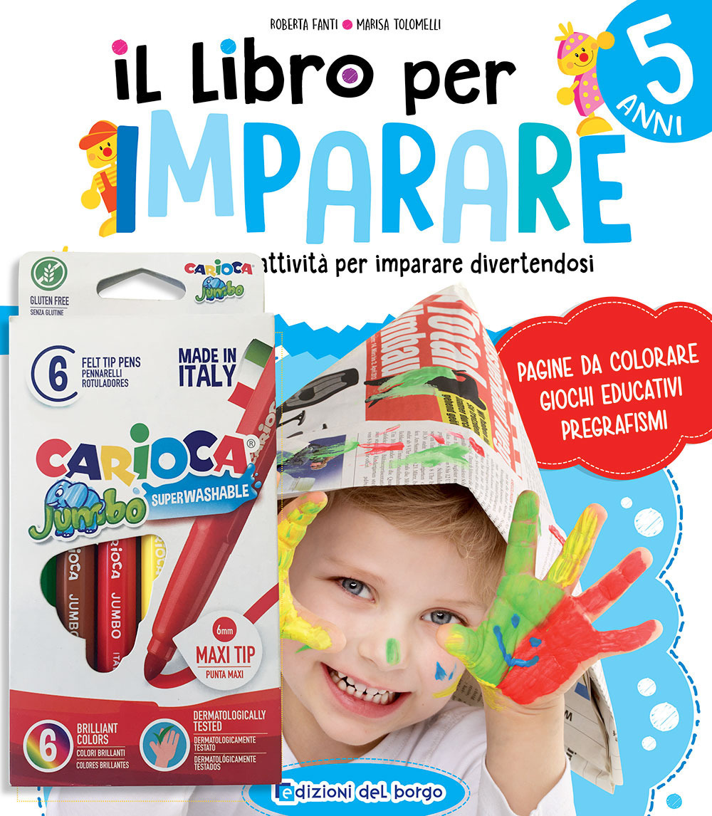 Il libro per imparare. 5 anni. Tanti giochi e attività per imparare divertendosi. Ediz. a colori. Con 6 pennarelli