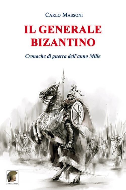 Il generale bizantino. Cronache di guerra dell'anno Mille