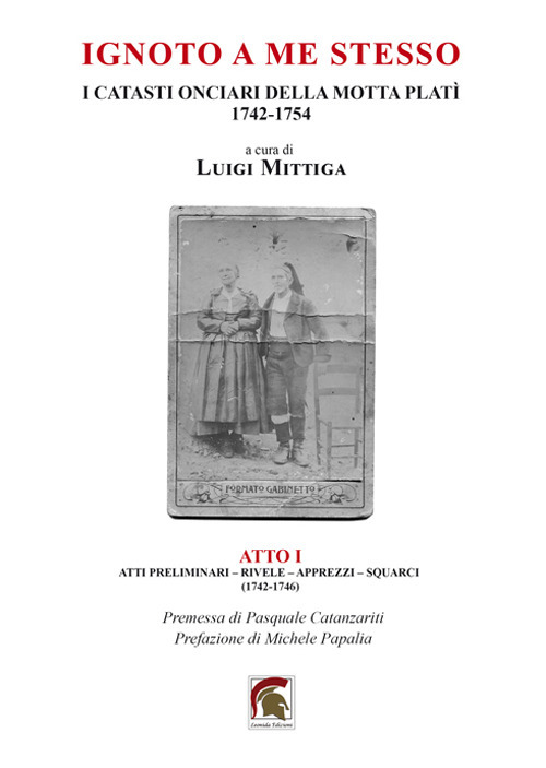 Ignoto a me stesso. I catasti onciari della Motta Platì (1742-1754). Vol. 1: Atti preliminari, rivele, apprezzi, squarci (1742-1746)