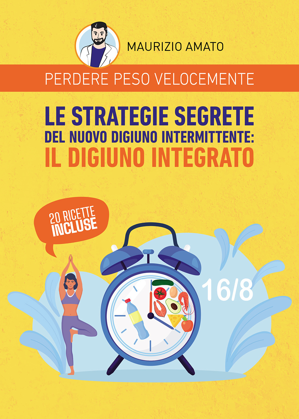 Perdere peso velocemente. Le strategie segrete del nuovo digiuno intermittente: il digiuno integrato