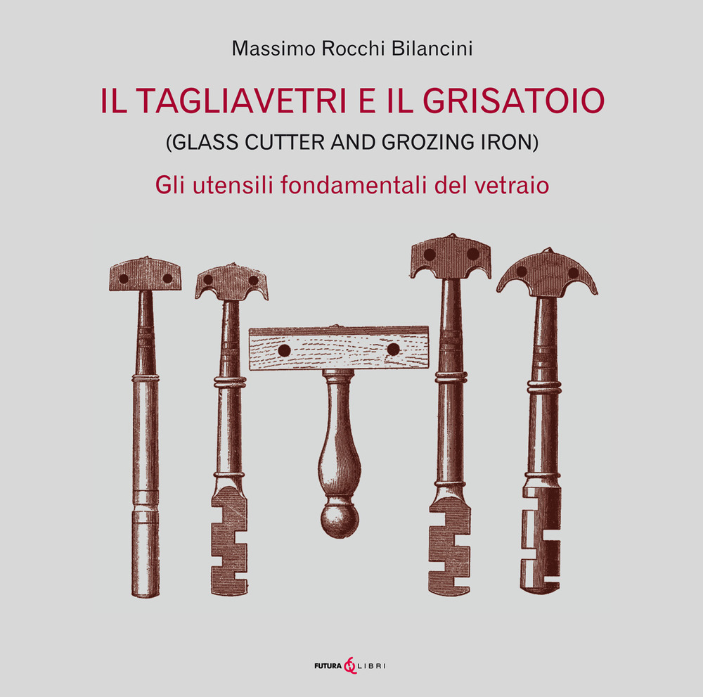 Il tagliavetri e il grisatoio. (Glass Cutter and Grozing Iron). Gli utensili fondamentali del vetraio