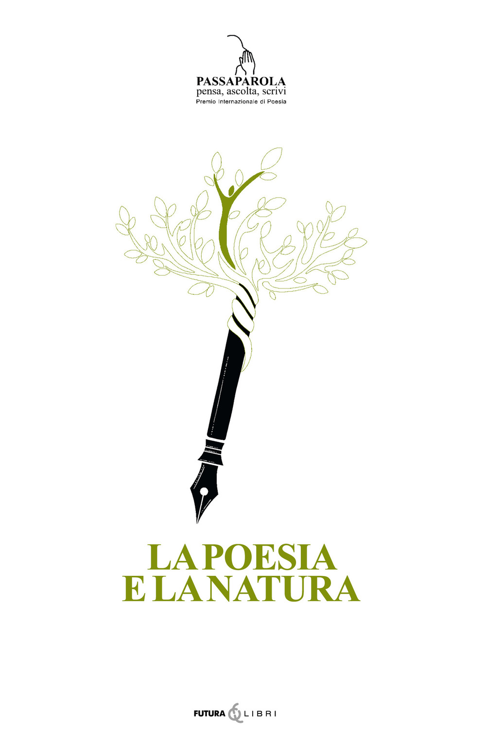 La poesia e la natura. Passaparola pensa, ascolta, scrivi. 1° Premio internazionale di Poesia