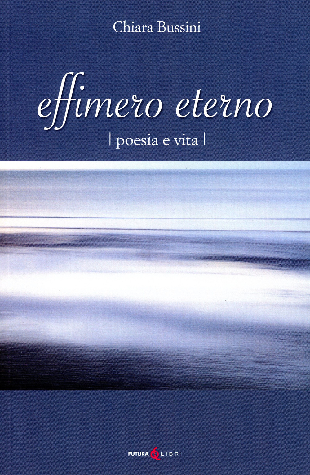 Effimero eterno. Poesia e vita