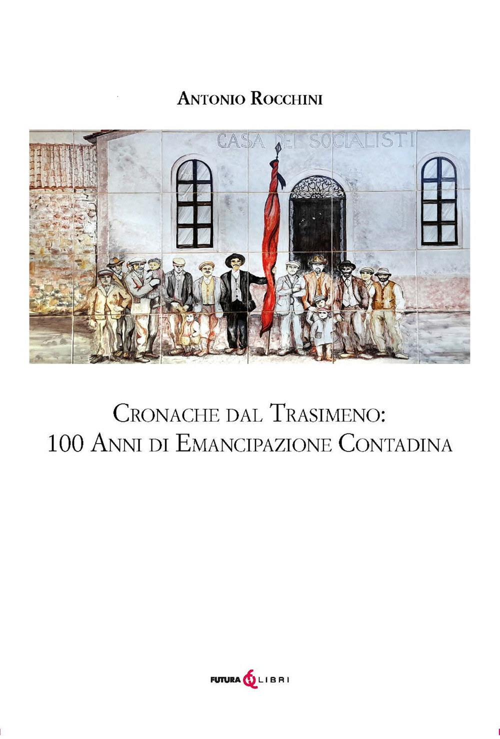 Cronache dal Trasimeno: 100 anni di emancipazione contadina