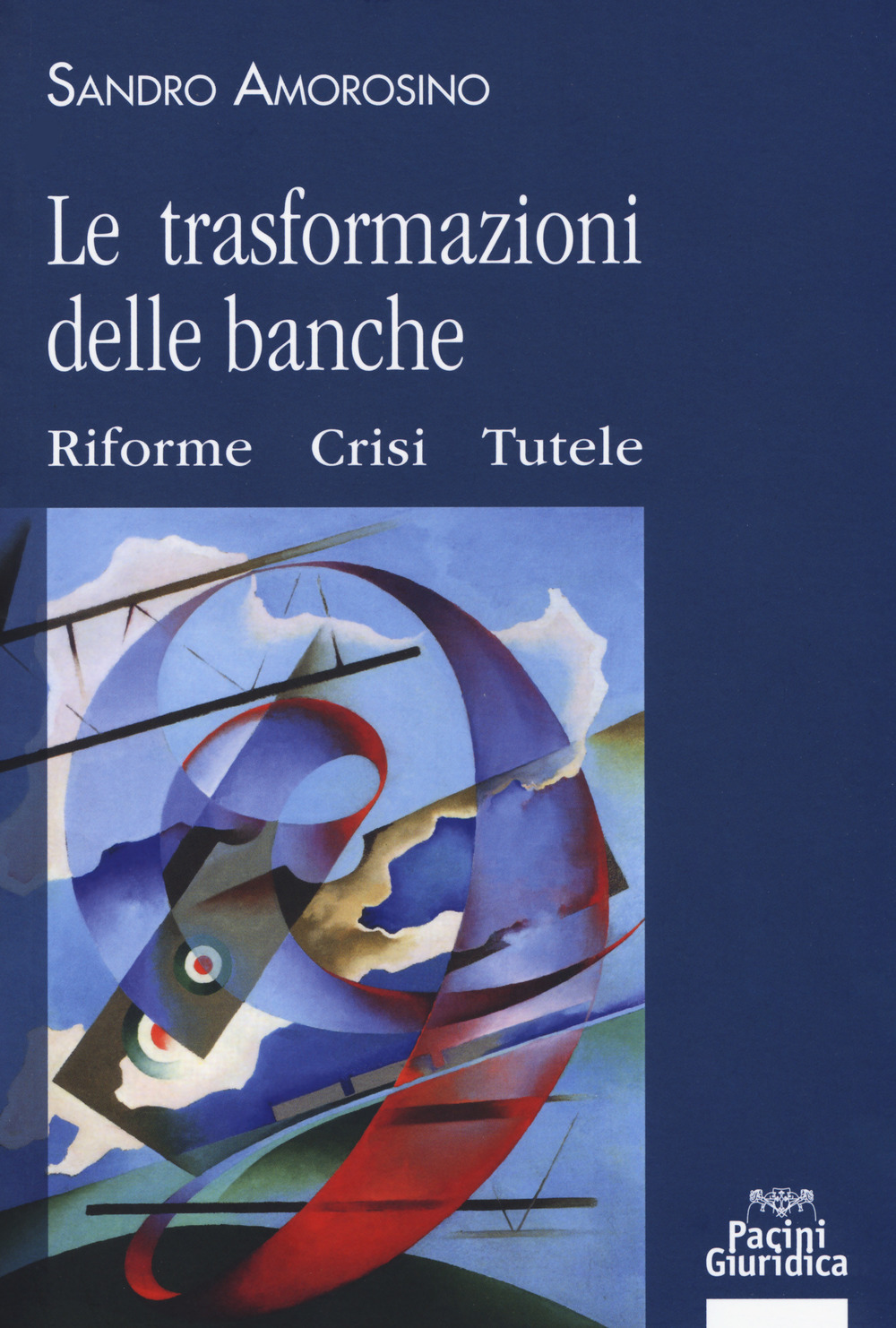 Le trasformazioni delle banche. Riforme, crisi e tutele