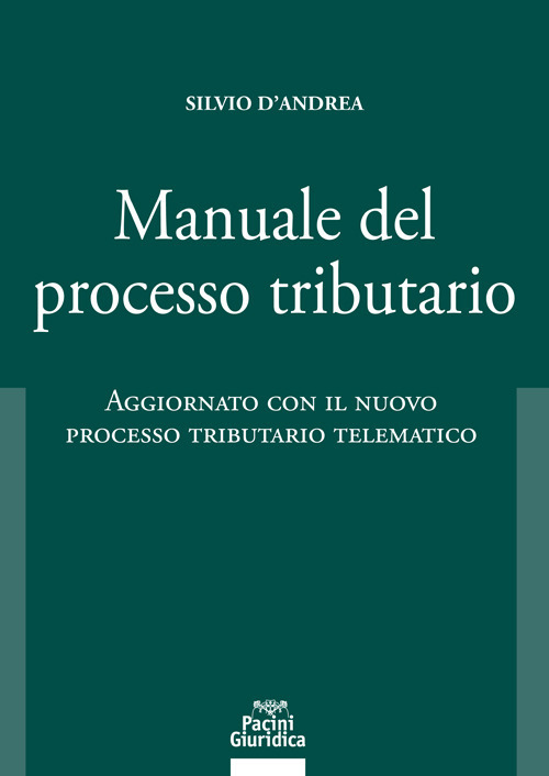 Manuale del processo tributario. Aggiornato con il nuovo processo tributario telematico