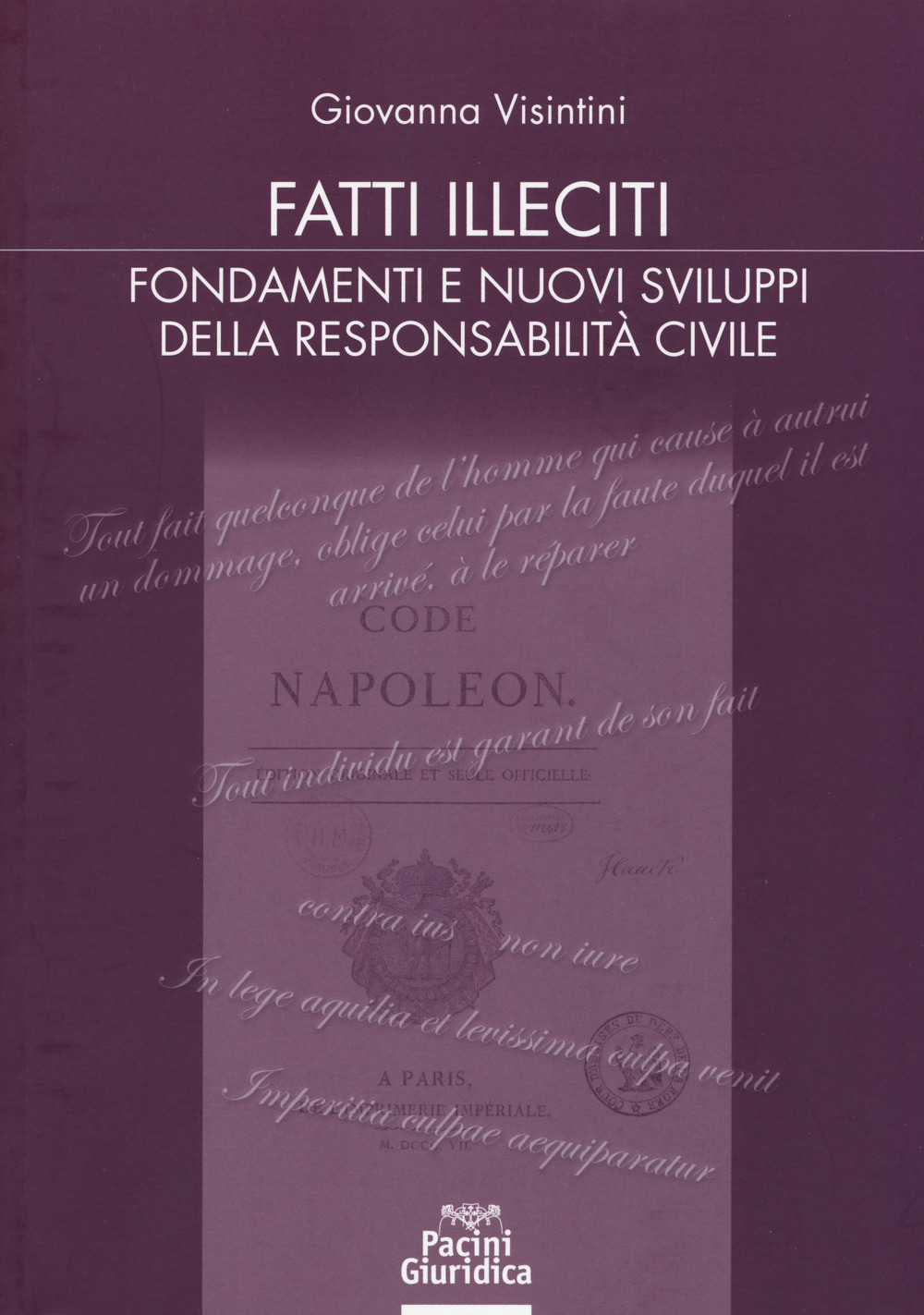 Fatti illeciti. Fondamenti e nuovi sviluppi della responsabilità civile