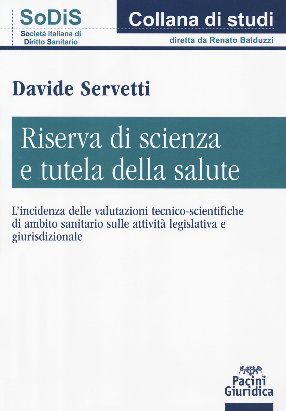 Riserva di scienza e tutela della salute. L'incidenza delle valutazioni tecnico-scientifiche di ambito sanitario sulle attività legislativa e giurisdizionale