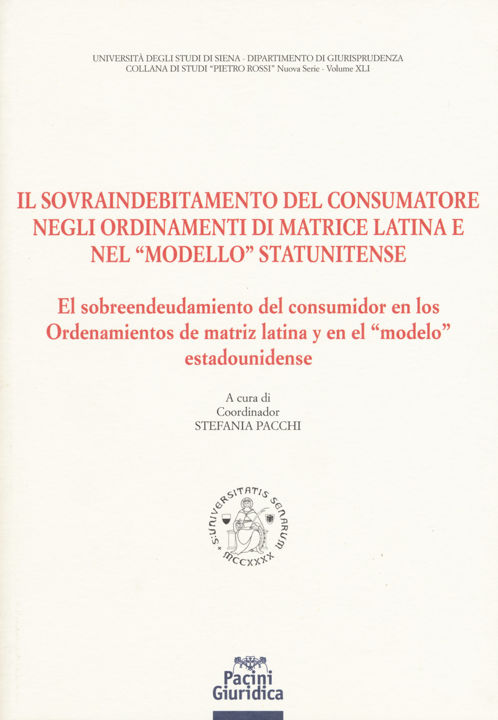 Il sovraindebitamento del consumatore negli ordinamenti di matrice latina e nel «modello» statunitense. Ediz. italiana e spagnola