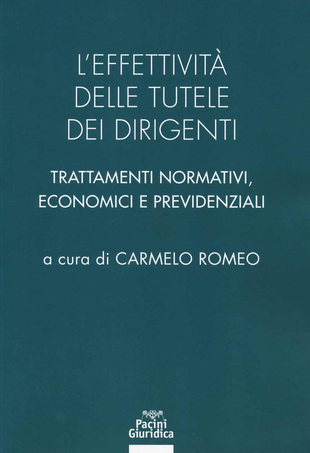 L'effettività delle tutele dei dirigenti. Trattamenti normativi, economici e previdenziali