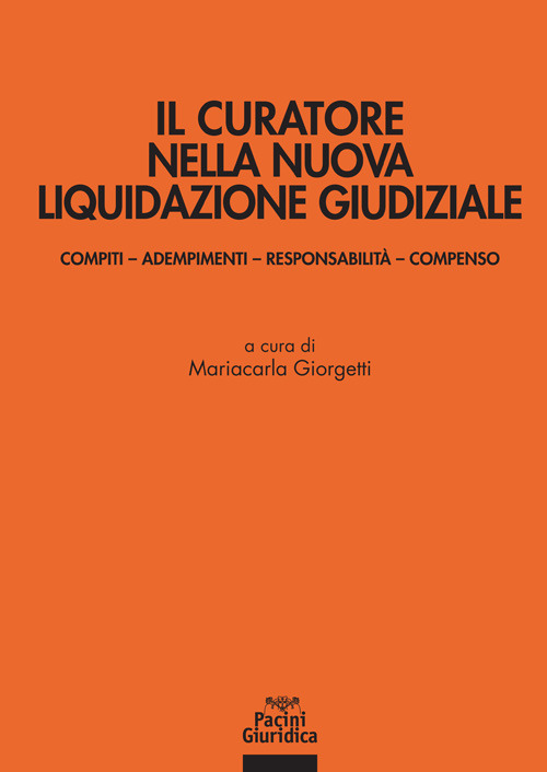 Il curatore nella nuova liquidazione giudiziale. Compiti, adempimenti, responsabilità e compenso