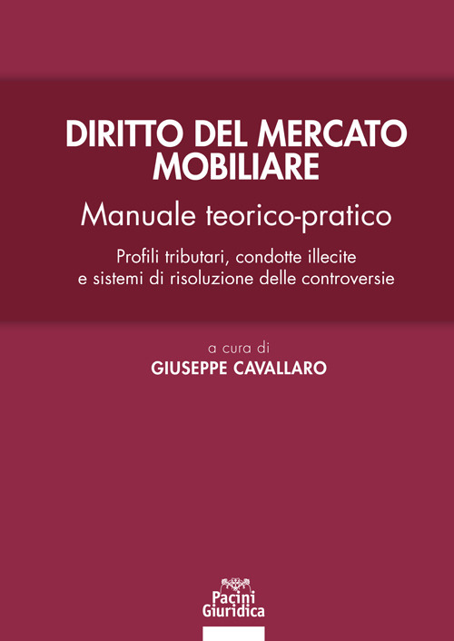 Diritto del mercato mobiliare. Manuale teorico-pratico. Profili tributari, condotte illecite e sistemi di risoluzione delle controversie