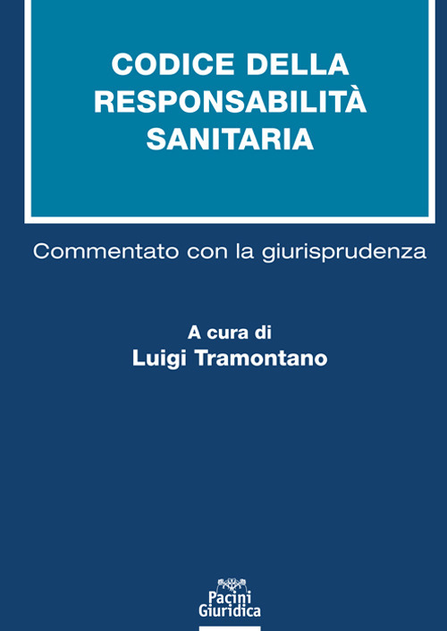 Codice della responsabilità sanitaria. Commentato con la giurisprudenza