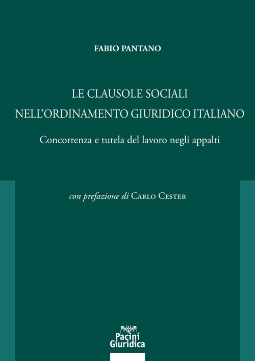 Le clausole sociali nell'ordinamento giuridico italiano. Concorrenza e tutela del lavoro negli appalti