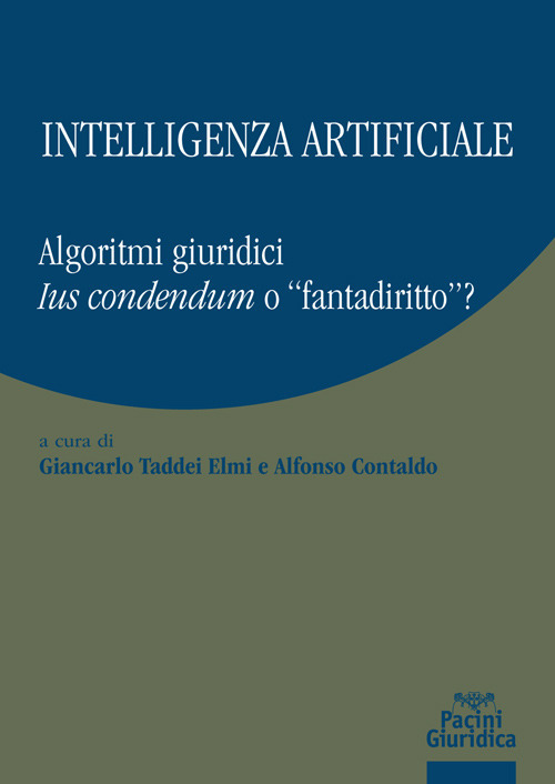 Intelligenza artificiale. Algoritmi giuridici. Ius condendum o «fantadiritto»?