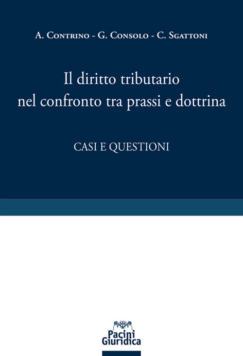 Il diritto tributario nel confronto tra prassi e dottrina. Casi e questioni