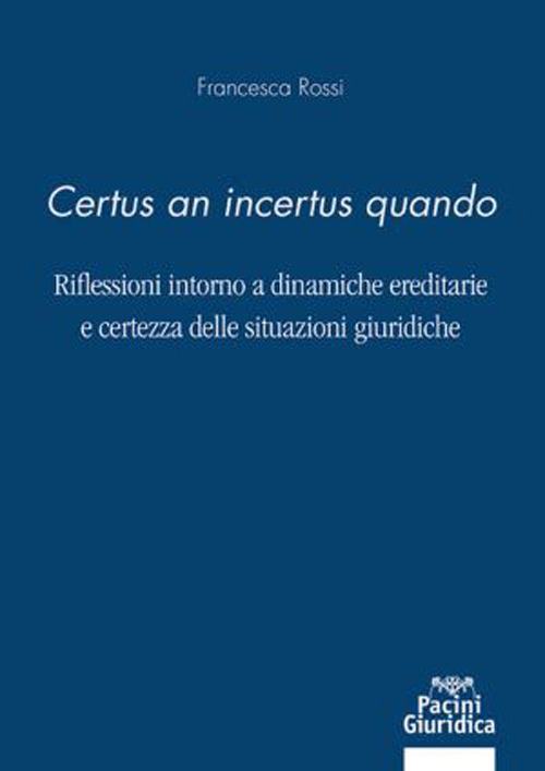 «Certus an incertus quando». Riflessioni intorno a dinamiche ereditarie e certezza delle situazioni giuridiche