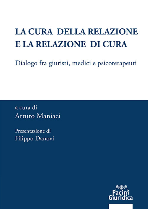 La cura della relazione e la relazione di cura. Dialogo fra giuristi, medici e psicoterapeuti