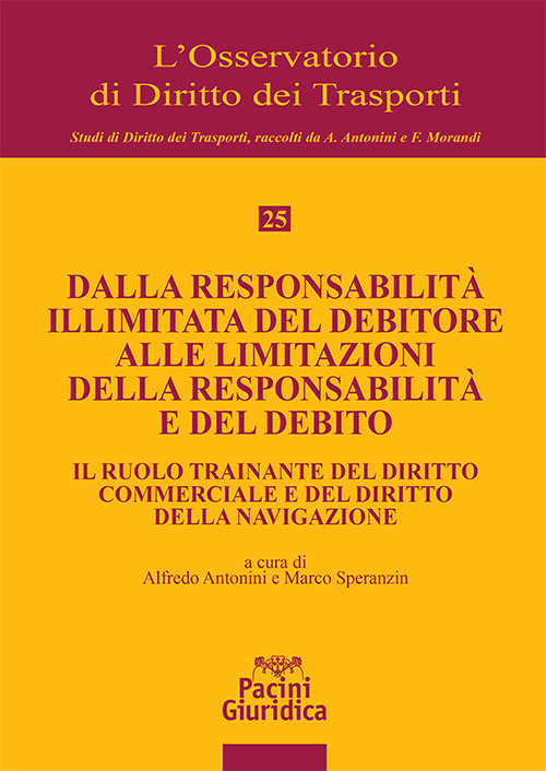 Dalla responsabilità illimitata del debitore alle limitazioni della responsabilità e del debito. Il ruolo trainante del diritto commerciale e del diritto della navigazione